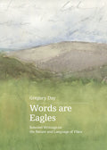 Words Are Eagles:  Selected Writings on the Nature & Language of Place