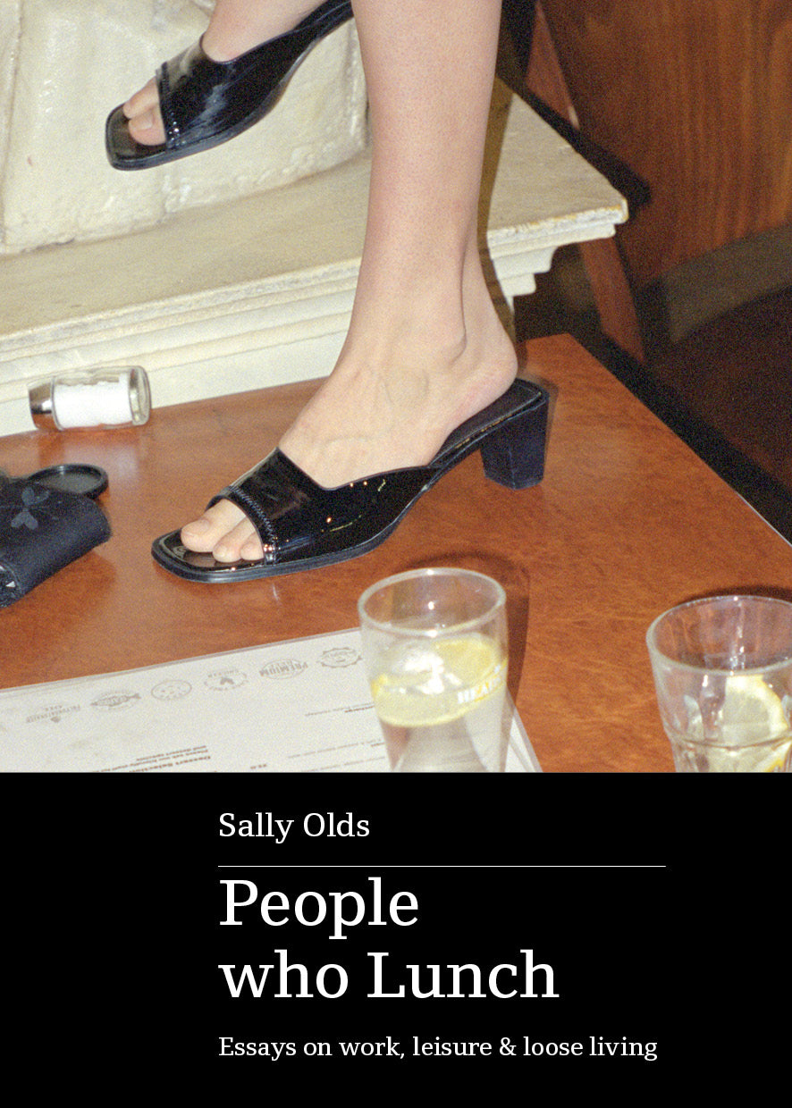 People who Lunch: essays on work, leisure & loose living