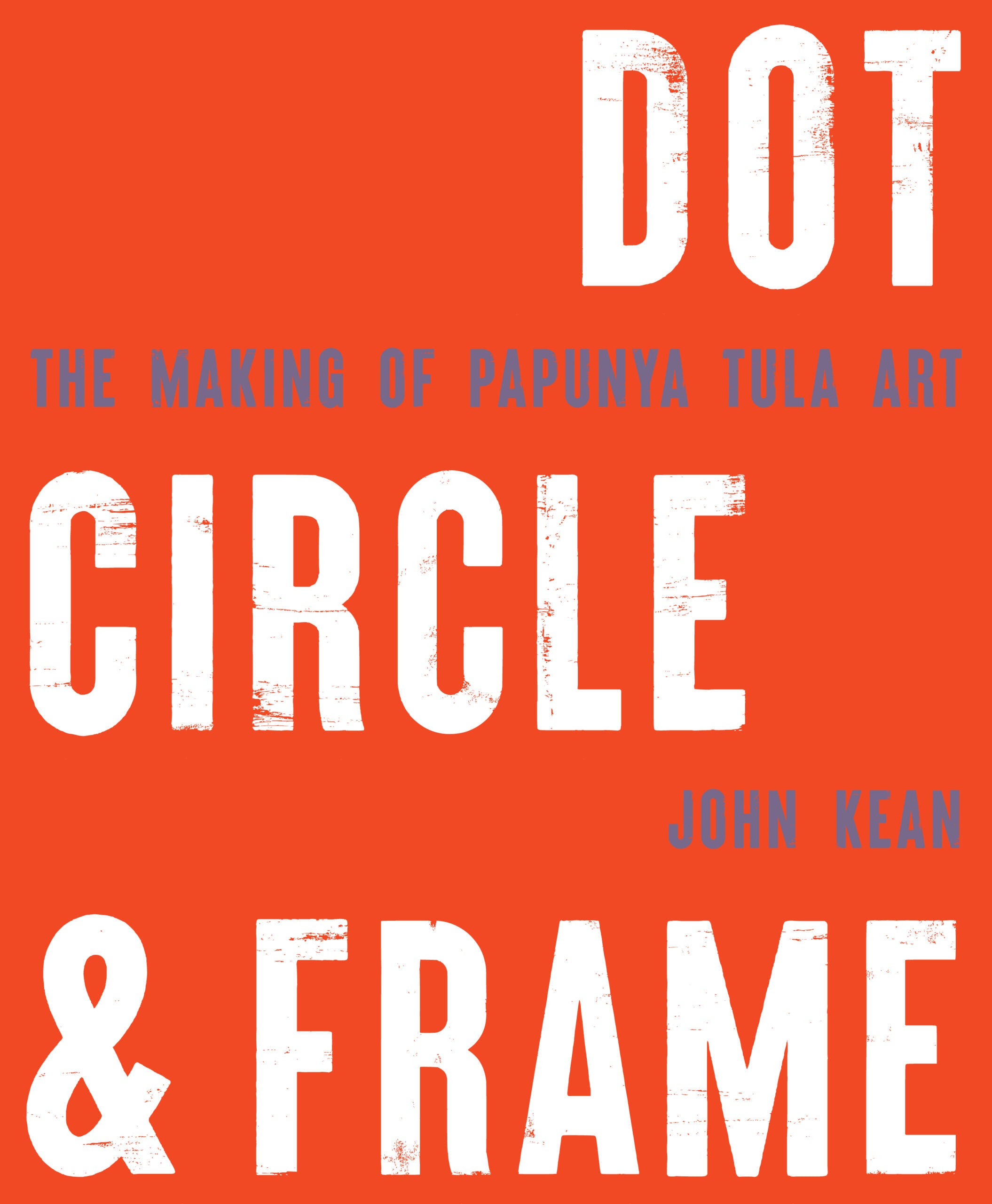 Dot Circle and Frame: The Making of Papunya Tula Art